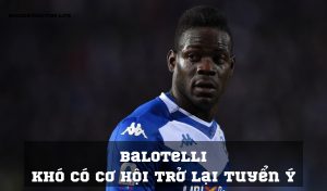 Balotelli khó có cơ hội trở lại tuyển Ý