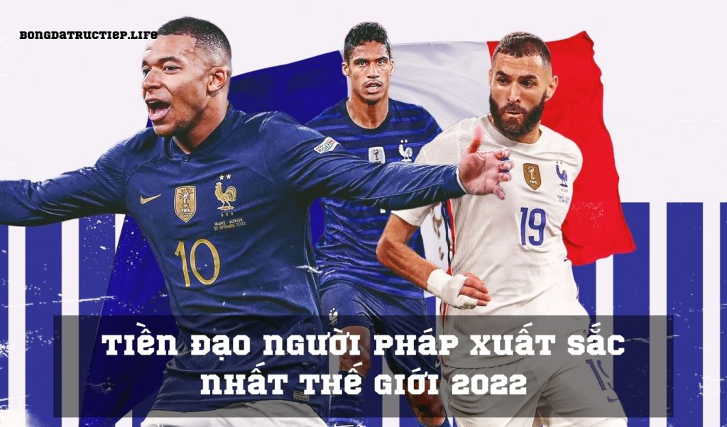 Tiền đạo người Pháp xuất sắc nhất thế giới 2022